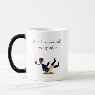 Mug Magique "Si au début vous tombez, essayez, essayez encore.