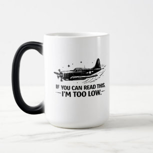 Mug Magique Si tu peux lire ceci je suis trop bas Pilot Tee