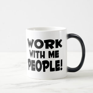 Mug Magique Travail avec moi les gens