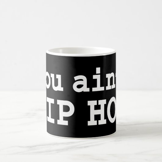 Mug Magique tu n'es pas HIP HOP (Centre)