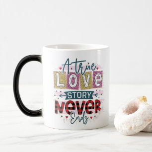 Mug Magique Un véritable amour ne finit jamais, la Saint-Valen