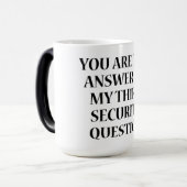 MUG MAGIQUE VOUS ÊTES LA RÉPONSE À MA TROISIÈME QUESTION DE SÉ (Devant gauche)