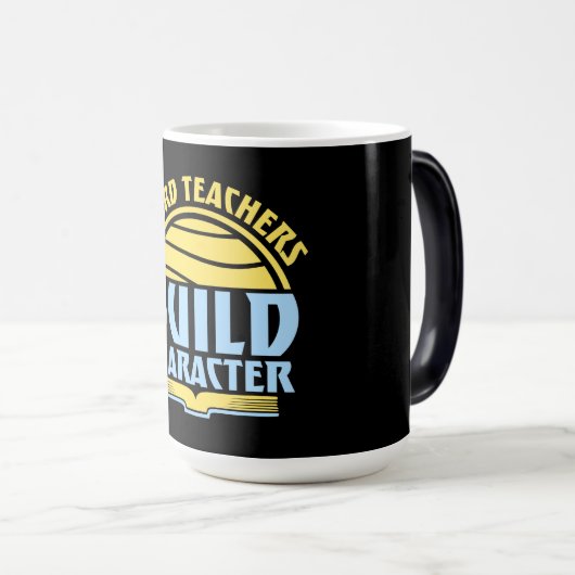 Mug Magique Weird Teachers Build Character Funny Teaching Fun (Devant droit)