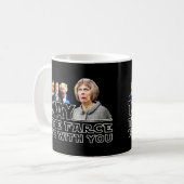 Mug MAI LA FARCE SOIT AVEC que VOUS Theresa peut (Devant gauche)