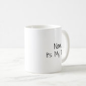 Mug "Maintenant... C'est mon tour" Phrase (Devant droit)