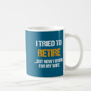 Mug Maintenant épuisé retraité mais travaille épouse