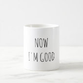 Mug MAINTENANT JE SUIS PRÊT Citation Drôle Mignonne Te (Centre)