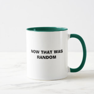 MUG MAINTENANT QU'ÉTAIT ALÉATOIRE