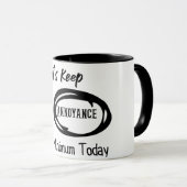 Mug Maintenons l'agacement à un minimum aujourd'hui (Devant droit)