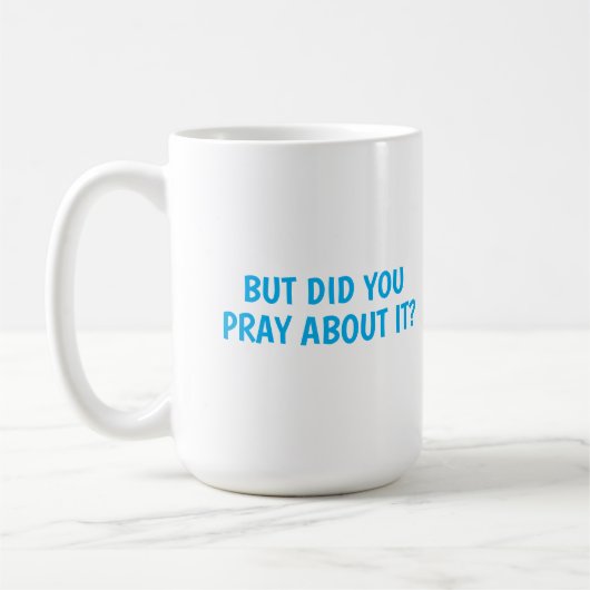 Mug Mais Avez-Vous Prié À Ce Sujet ? (Gauche)