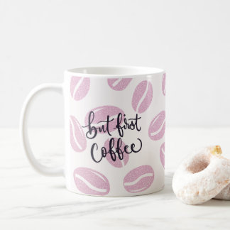 Mug Mais d'abord café - en rose