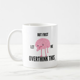 Mug Mais D'Abord, Laissez-Moi Surpenser Cela.