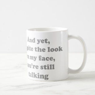 Mug Mais en dépit du regard sur mon visage vous êtes