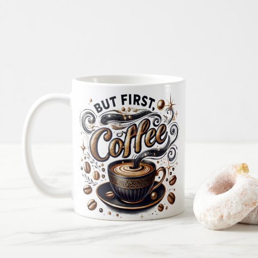 Mug Mais First Coffee Art - Design Or Stylé (Avec donut)