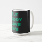 Mug "Mais Papa, je l'aime" T-shirt vert (Devant droit)