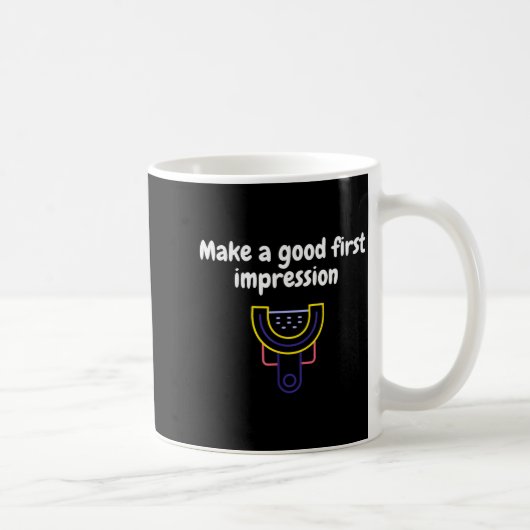 Mug Make A Good First Impression Dental Funny (Droite)