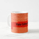 Mug "Make Coffee Not Wall" Cool Plaisant Unique (Devant gauche)