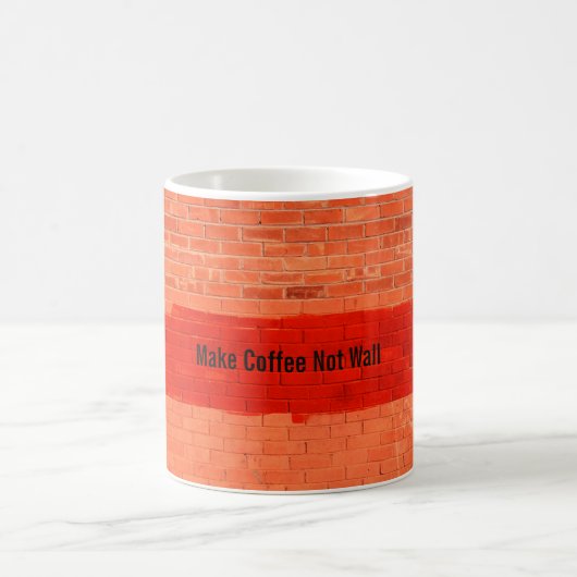 Mug "Make Coffee Not Wall" Cool Plaisant Unique (Centre)