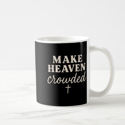 Mug Make Heaven Crowded Christian Jesus Faith Fall Tha (Droite)