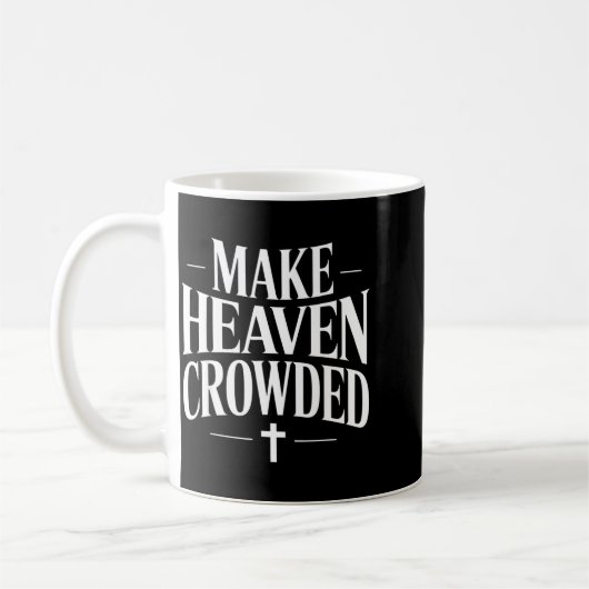 Mug Make Heaven Crowded Christian Quote Design (Gauche)