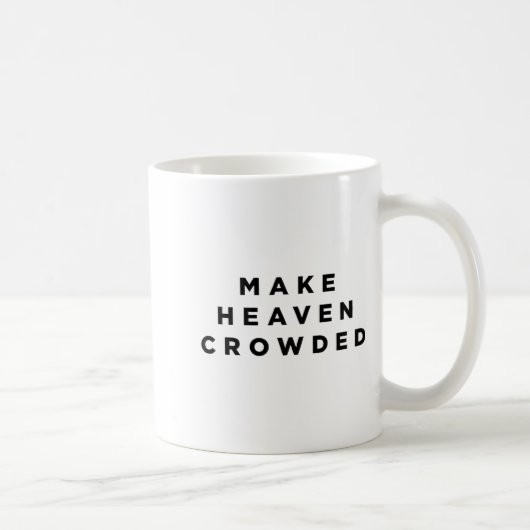 Mug Make Heaven Crowded Patriotic Christian Faith (Droite)