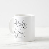 Mug Make It Happen - Typographie de script Inspiration (Devant gauche)