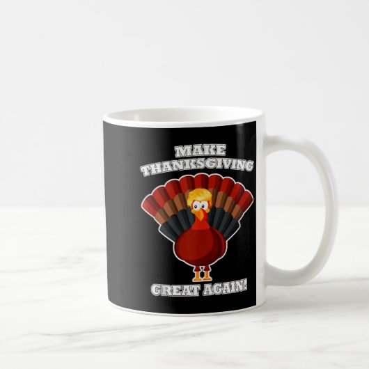 Mug Make Thanksgiving Great Again Turkey Trump Funny T (Droite)