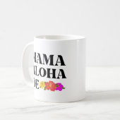 MUG MAMA ALOHA OE HAWAIIAN JE T'AIME MAMAN (Devant gauche)