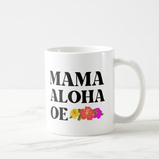 MUG MAMA ALOHA OE HAWAIIAN JE T'AIME MAMAN (Droite)