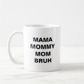 MUG MAMA MAMAN MOM BRUH (Gauche)