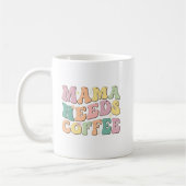 Mug Mama Needs Coffee (Gauche)