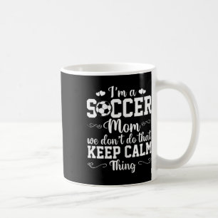 Mug Maman de footballeuse On ne fait pas ça Chose calm