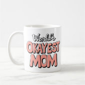 Mug maman le plus Okayest du monde - drôle de Coup (Gauche)