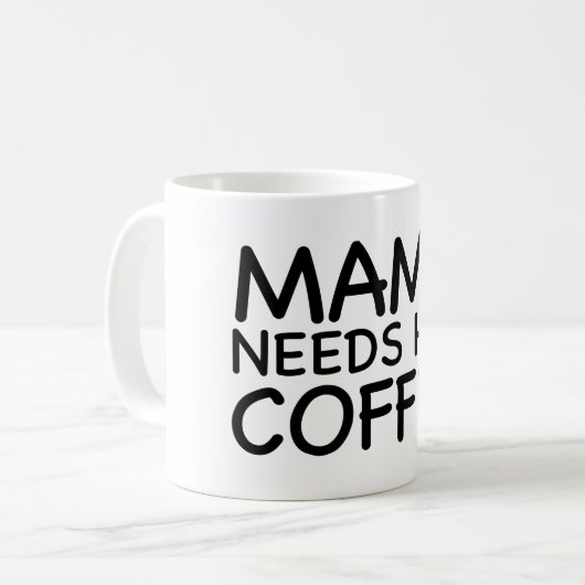 Mug Maman Needs Her Coffee (Devant gauche)