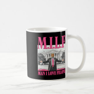 Mug Man I Love Felons Donald Trump Pink Funny 2024 Ele