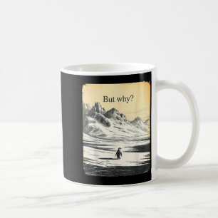 Mug Manchot drôle mais pourquoi mème mais pourquoi man