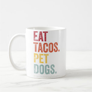 Mug Manger des Tacos Caresser les Chiens Tacos et Wigg