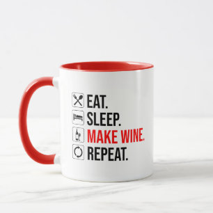 Mug Manger. Dormir. Fais Du Vin. Recommencer