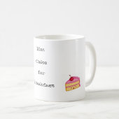 Mug Manger du GÂTEAU au petit-déjeuner (Devant droit)