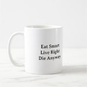 Mug Mangez Intelligent, Vis Juste, Mourez De Toute Faç (Gauche)