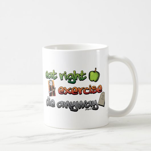 Mug MANGEZ LA DROITE, EXERCEZ-VOUS, mourez de toute (Droite)