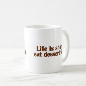 Mug Mangez le dessert premier (Devant droit)