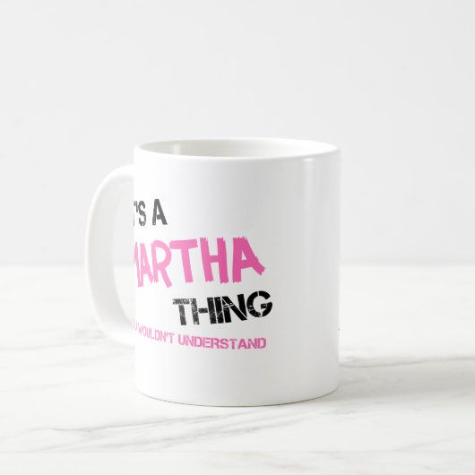 Mug Martha que tu ne comprendrais pas (Devant gauche)