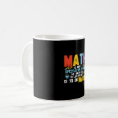 Mug Math Enseignant Math Math N'Est Pas Un Spectateur (Devant gauche)