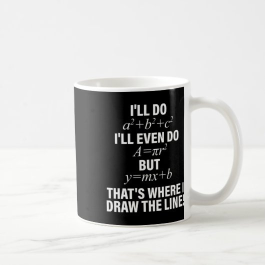 Mug Math I'll Do I'll Even Do But That's Where I Draw  (Droite)