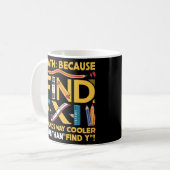 Mug Math : Parce Que Trouver X Sons De Façon Glacière (Devant gauche)