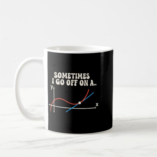 Mug Math Teacher Sometimes I Go Off On A Tangent (Gauche)