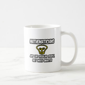 Mug Mathématiciens...Des gens ordinaires, Seulement pl