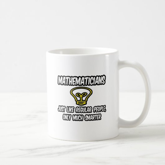 Mug Mathématiciens...Des gens ordinaires, Seulement pl (Droite)