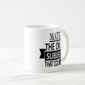 Mug Maths. Le seul sujet qui compte. Plaisanterie de (Devant droit)